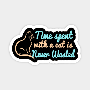 Time Spent With A Cat Is Never Wasted Magnet