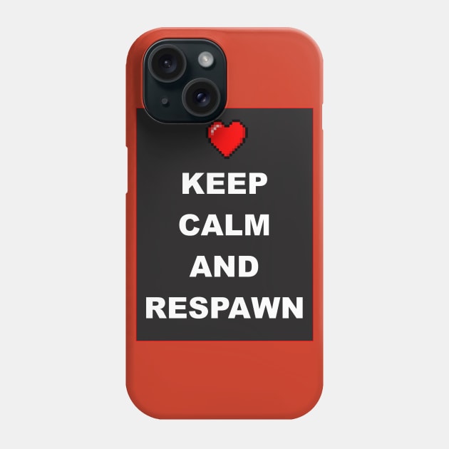 Keep Calm and Respawn Phone Case by BSquared