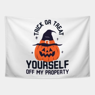 Trick or Treat yourself off my property Tapestry