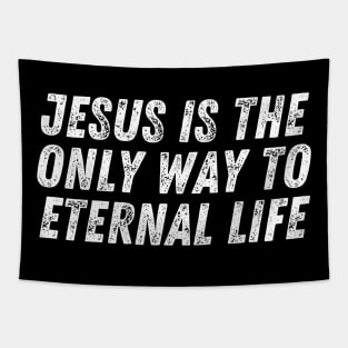 Christian Quote Jesus Is The Only Way To Eternal Life Tapestry