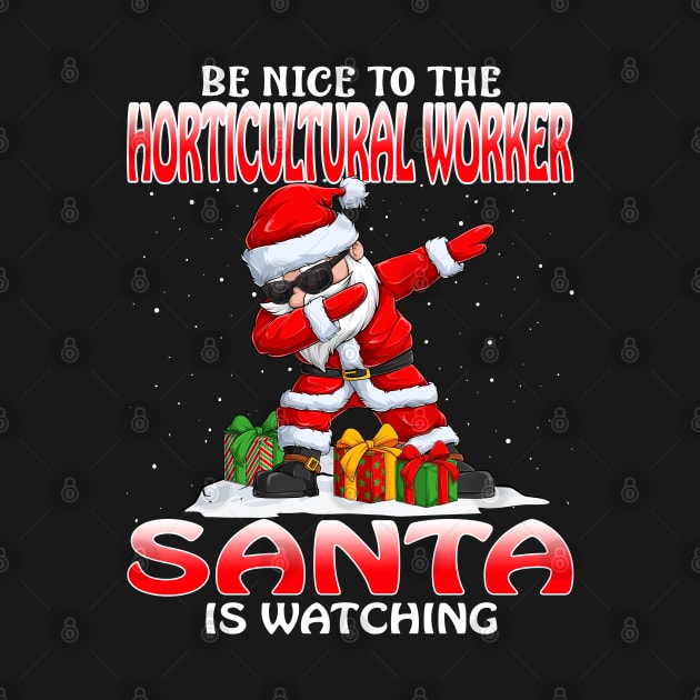 Be Nice To The Horticultural Worker Santa is Watching by intelus