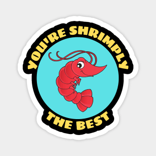 You're Shrimply The Best | Shrimp Pun Magnet