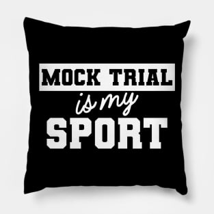 Law Student - Mock Trial is my sport Pillow