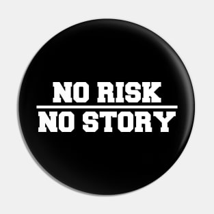 No Risk, No Story Pin