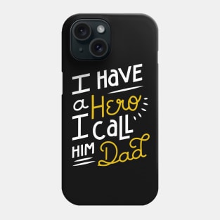 I Have A Hero I Call Him Dad The Myth Of Papa Gift For Dad Phone Case