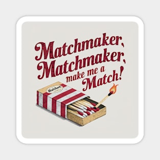 Matchmaker Matchmaker Magnet