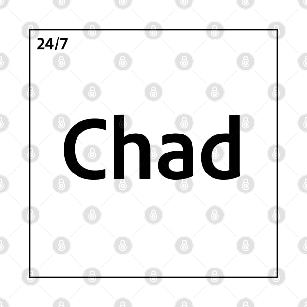 24/7 GigaChad (Chad ) Element (Black Text) periodic table by Naturicker