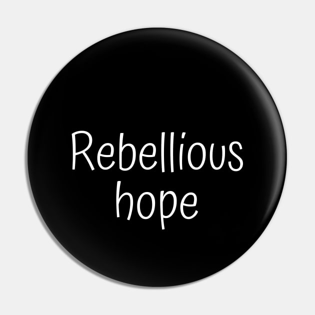 Rebellious Hope Pin by Word and Saying