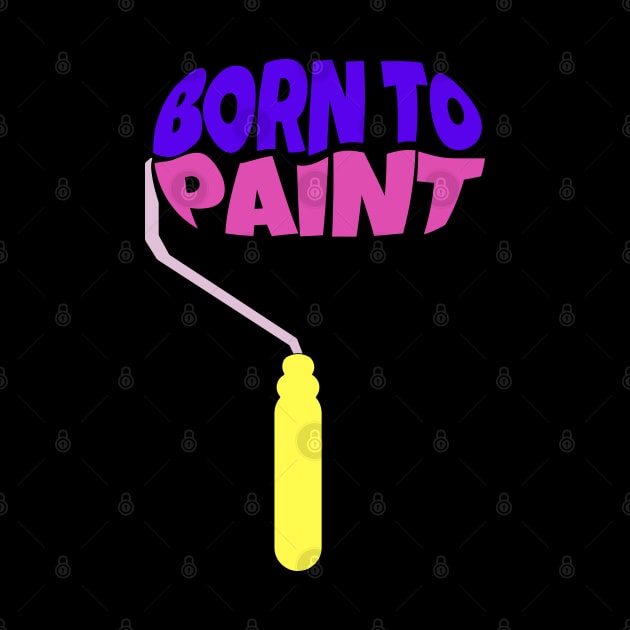 Born to Paint by ardp13