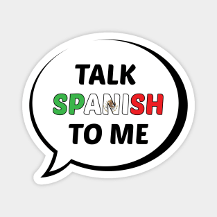 Talk Spanish to Me Magnet