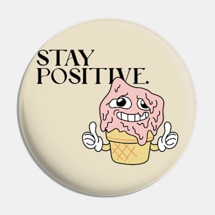 Stay Positive Melting Ice Cream Sarcasm Pin