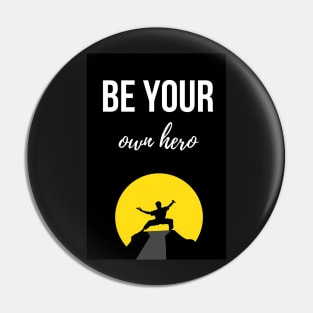 Be Your Own Hero Pin