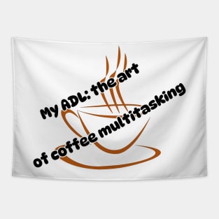 My ADL: the art of coffee multitasking Tapestry