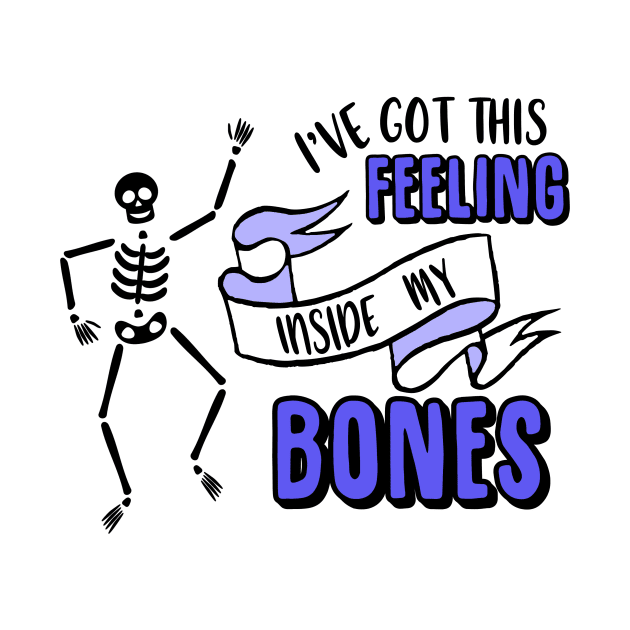 I've Got This Feeling Inside My Bones Halloween Costume Skeleton by charlescheshire