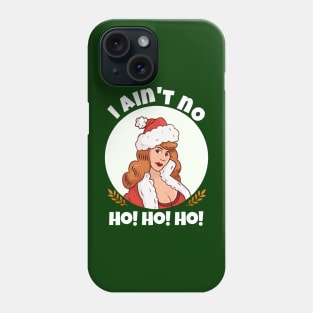 Womens I Ain't  no Ho Ho Ho funny I Aint no ho Christmas Phone Case