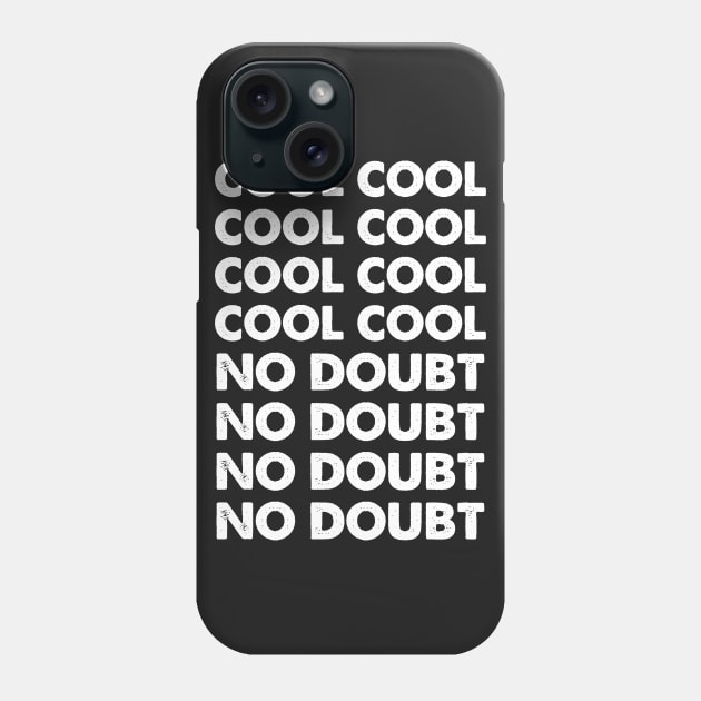 Cool Cool No Doubt No Doubt Phone Case by boldifieder