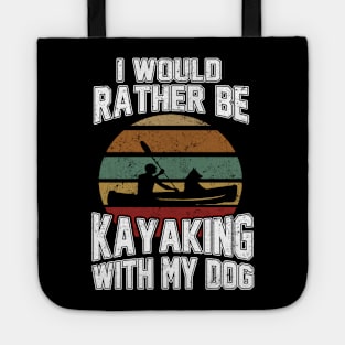 I Would Rather Be Kayaking With My Dog Kayaker Paddler Lover Tote