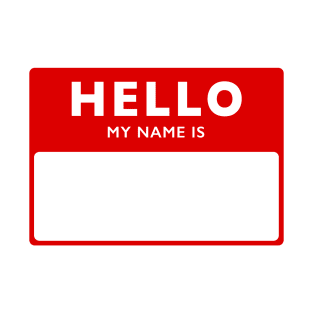 Hello my name is. T-Shirt