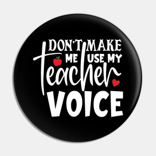 Don't make me use my teacher voice Pin