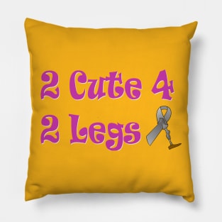 Too cute for Two Legs Pillow