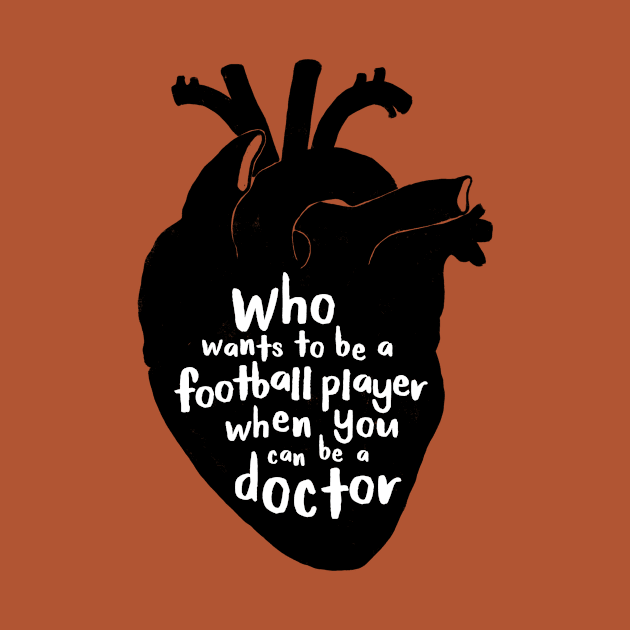 Who wants to be a football player when you can be a doctor by whatafabday