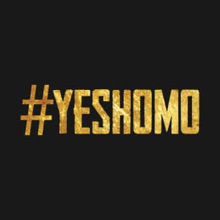 #yeshomo T-Shirt