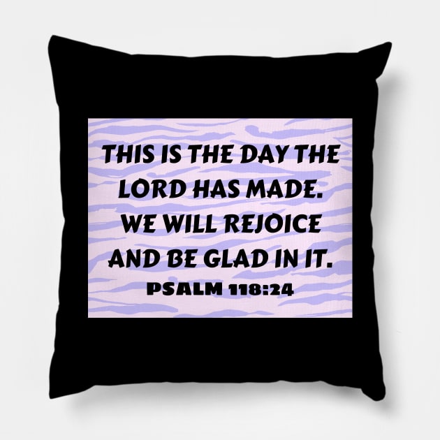 Bible Verse Psalm 118:24 Pillow by Prayingwarrior