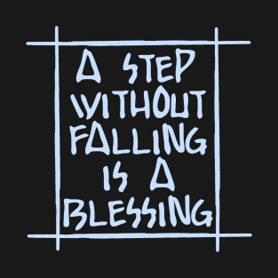 A Step Without Falling Is A Blessing T-Shirt