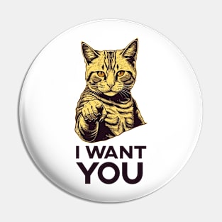 Cat I want you Pin