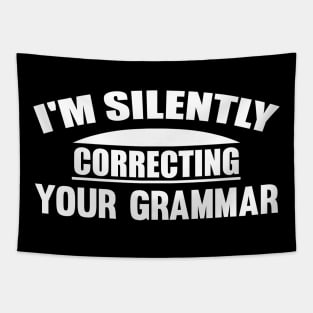 I'm Silently Correcting Your Grammar Tapestry