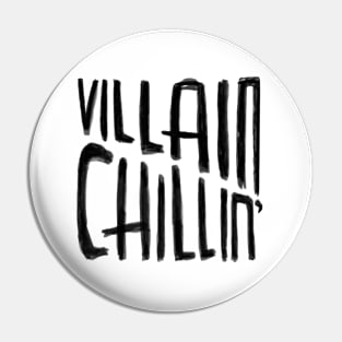 Villain Chillin, Funny Villain Quote Pin