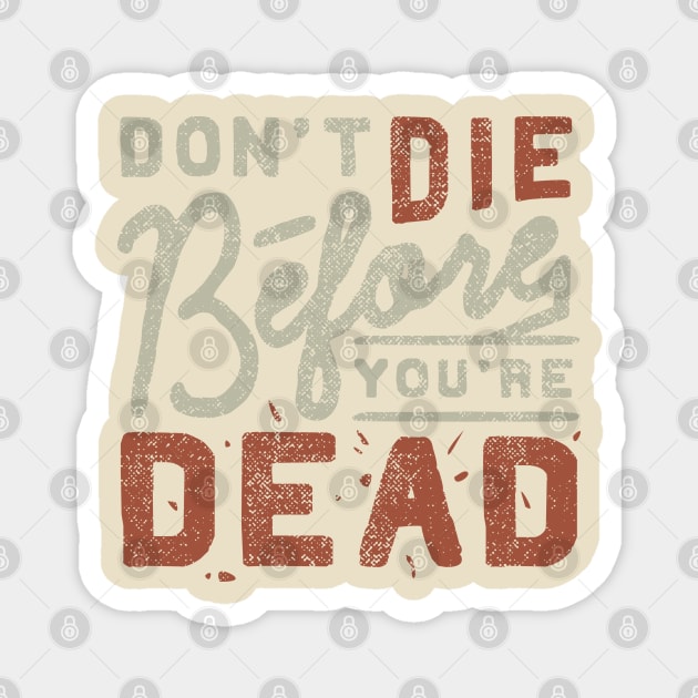 Don't die before you're dead Magnet by LifeTime Design