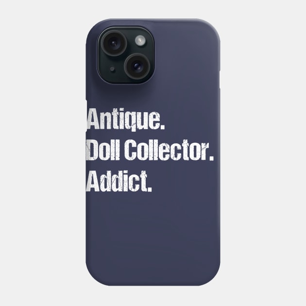 Antique Doll Collector Hobby Gift Ideas Phone Case by Cartba