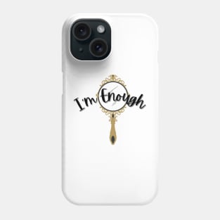 I'm Enough Phone Case