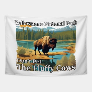 Do Not Pet The Fluffy Cows Yellowstone National Park Tapestry