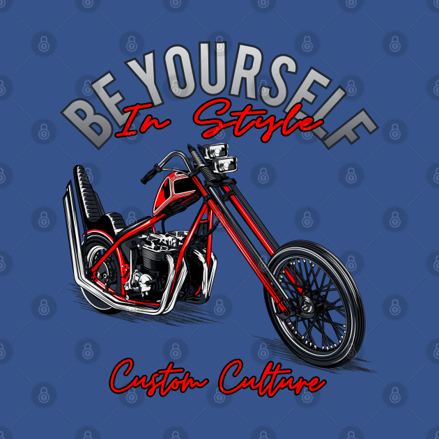 Discover Be yourself in style,Custom culture,custom bike,Chopper motorcycle,long forks - Custom Culture - T-Shirt