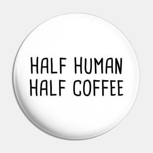 Half Human Half Coffee Pin