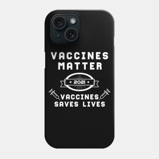 Vaccines Matter Vaccines Saves Lives | Slogan 2021 White Phone Case