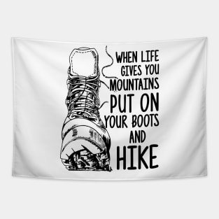 When life gives you mountains put on boots and hike Tapestry