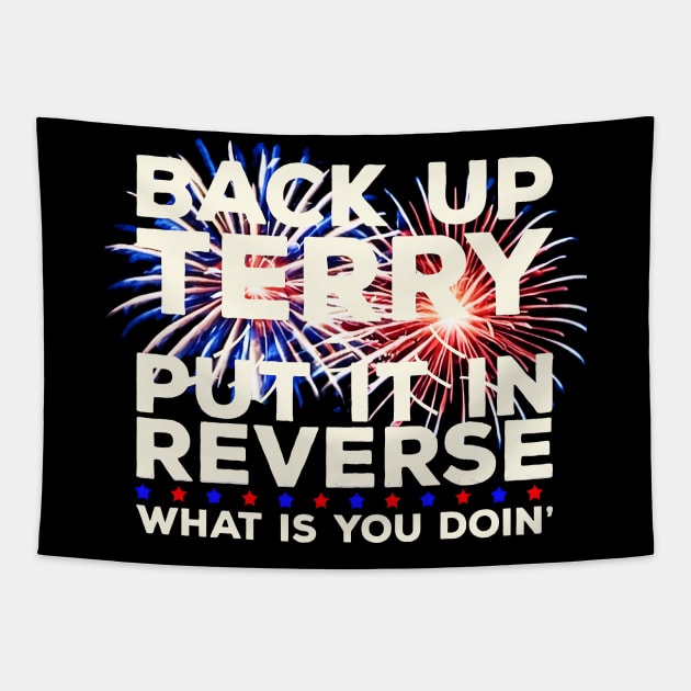 Back Up Terry Put It In Reverse Funny July 4th Firework Meme sticker Tapestry by masterpiecesai