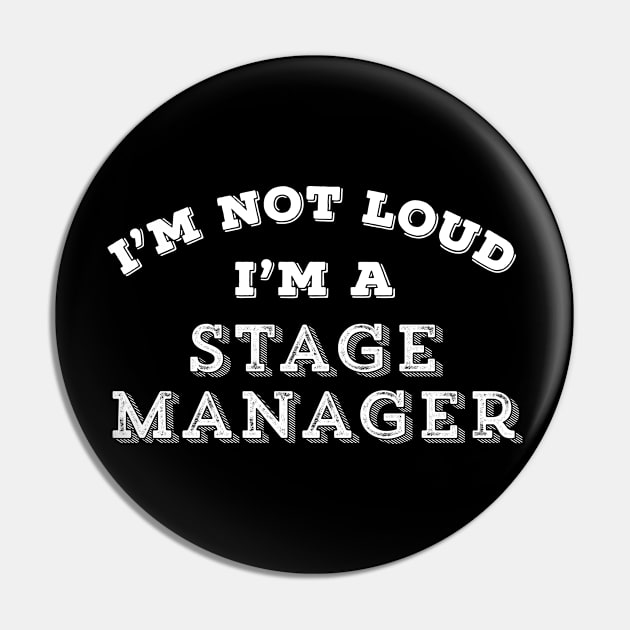 Funny Stage Manager Not Loud Sarcastic Theater Nerd Gift Pin by HuntTreasures