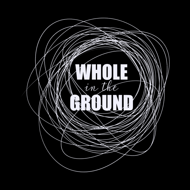 Whole in the Ground by nathalieaynie