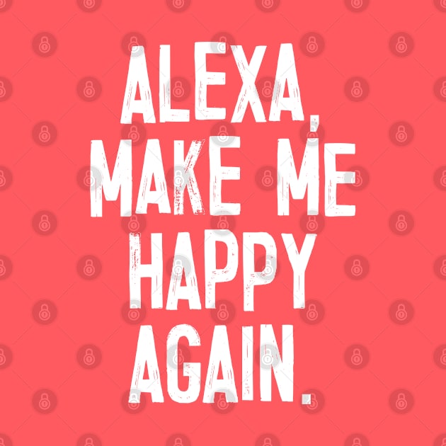 Alexa, Make Me Happy Again by DankFutura