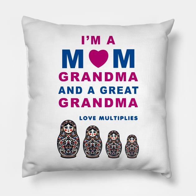 I'm a Mom, Grandma, Great Grandma T-Shirt with Matryoshka Dolls, Family Love Gift Pillow by Cat In Orbit ®