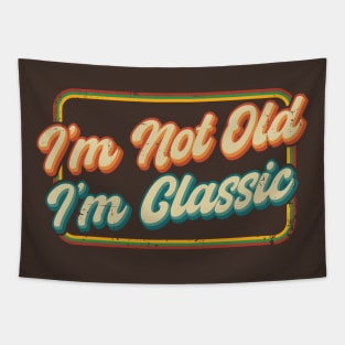 I'm Not Old Tapestry