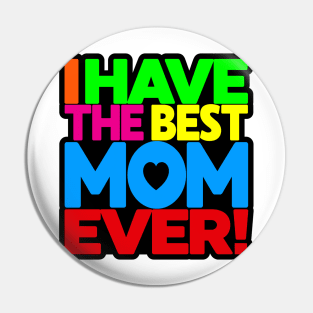 I have the Best Mom Ever - tee-shirt on white Pin