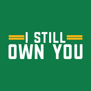 I still own you T-Shirt