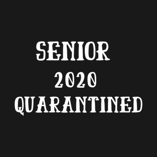 Senior 2020 Quarantined T-Shirt