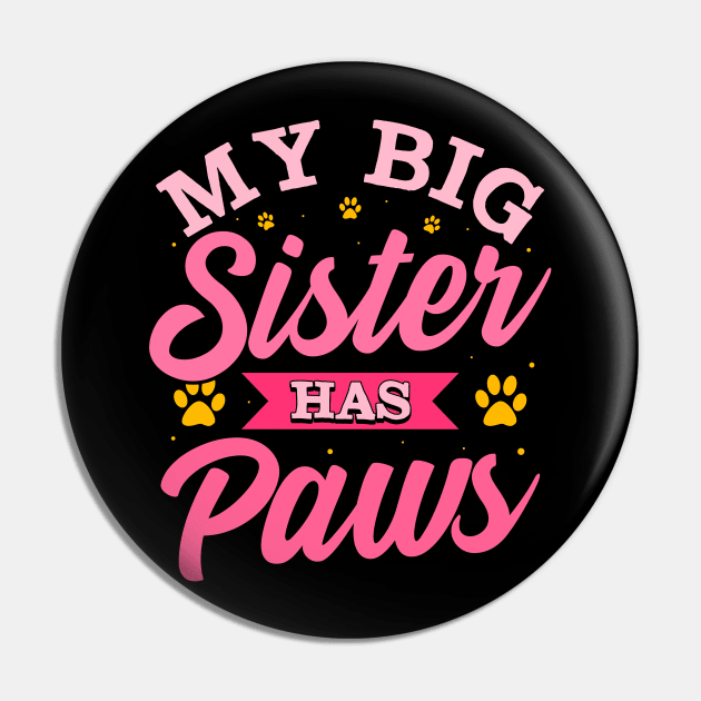 My Big Sister Has Paws | Funny Sibling Older Daughter Gift Pin by Proficient Tees