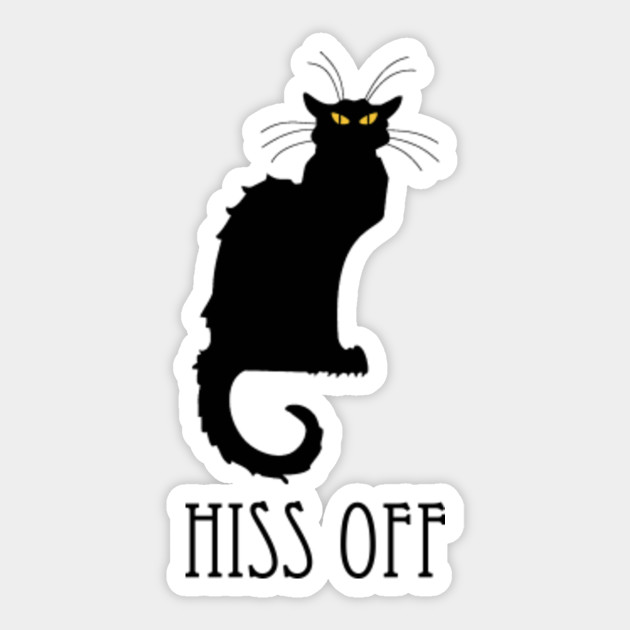 Hiss Off Cat Says Piss Off Cats Sticker Teepublic